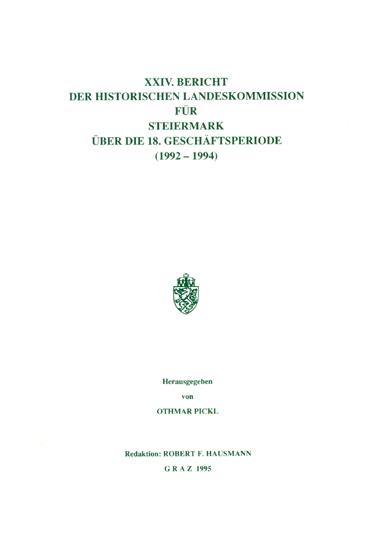 XXIV. Bericht der Historischen Landeskommission für Steiermark über die 18. Geschäftsperiode (1992–1994)