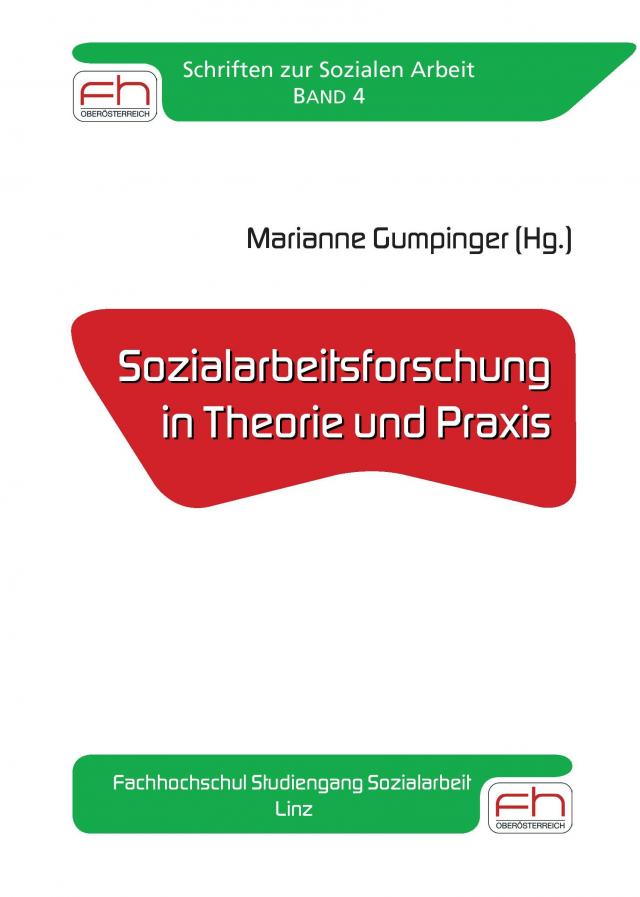 Sozialarbeitsforschung in Theorie und Praxis Fachhochschul Studiengang Sozialarbeit, Linz
