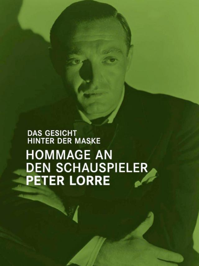 Das Gesicht hinter der Maske - Hommage an den Schauspieler Peter Lorre