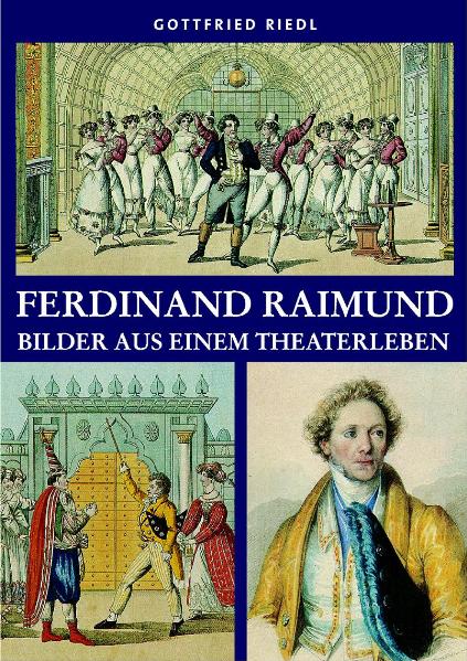 Ferdinand Raimund - Bilder aus einem Theaterleben