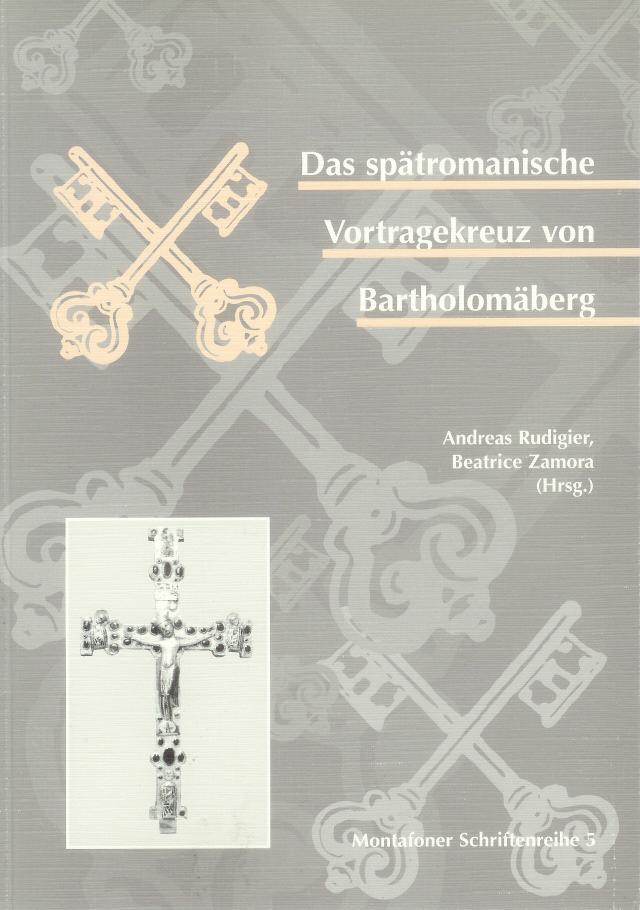 Das spätromanische Vortragekreuz von Bartholomäberg