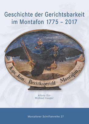 Geschichte der Gerichtsbarkeit im Montafon 1775 - 2017