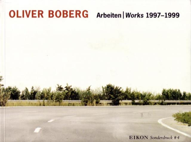 EIKON Sonderdruck / Oliver Boberg Arbeiten/Works 1997-1999
