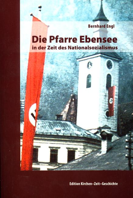 Die Pfarre Ebensee in der Zeit des Nationalsozialismus