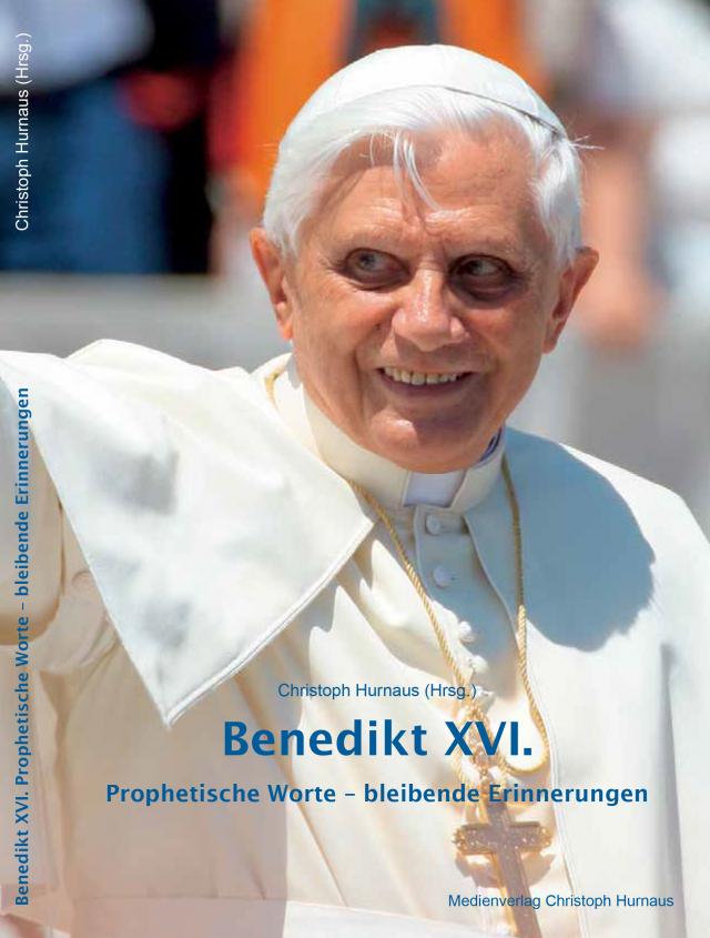 Benedikt XVI. Prophetische Worte - bleibende Erinnerungen