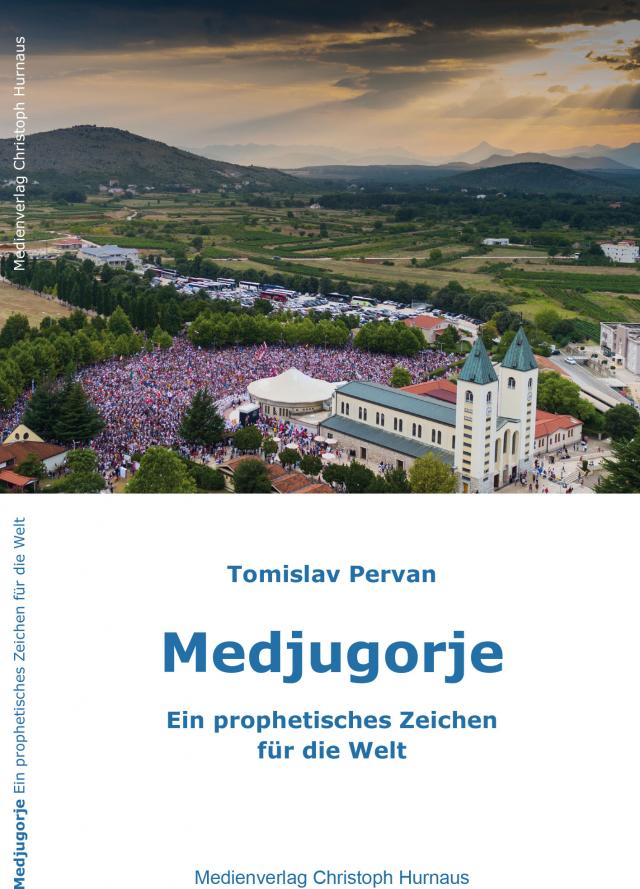Medjugorje - Ein prophetisches Zeichen für die Welt