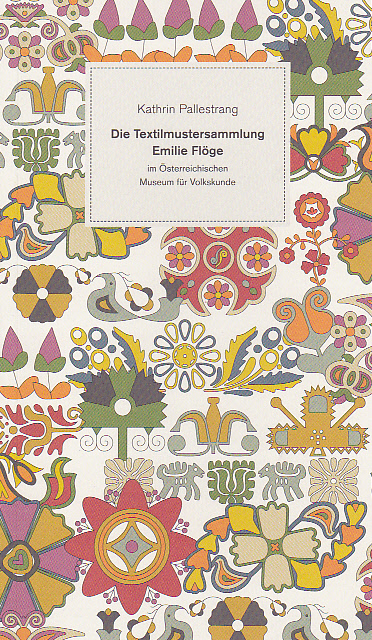 Die Textilmustersammlung Emilie Flöge im Österreichischen Museum für Volkskunde