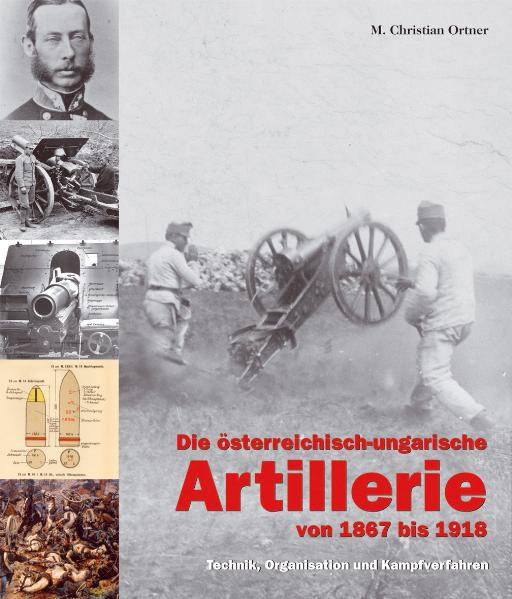 Die österreichisch-ungarische Artillerie von 1867 bis 1918