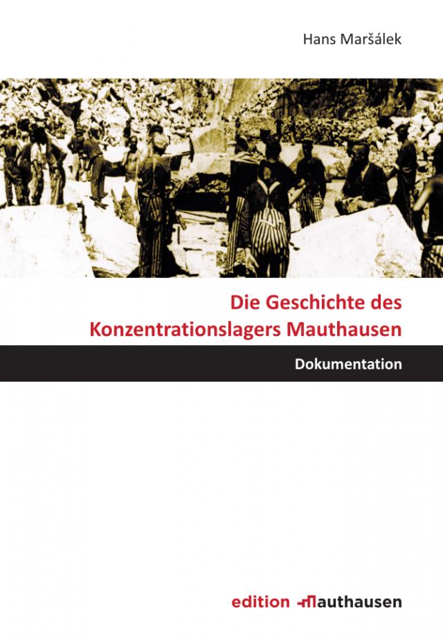 Die Geschichte des Konzentrationslagers Mauthausen