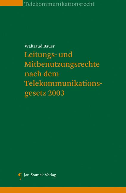 Leitungs- und Mitbenutzungsrechte nach dem Telekommunikationsgesetz 2003