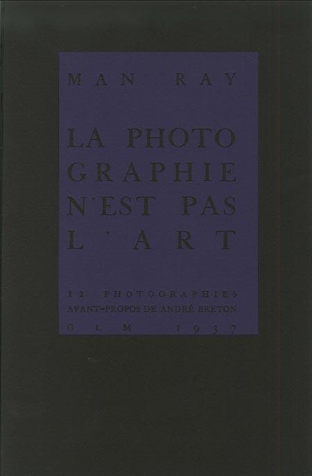 La Photographie n´est pas l´art 12 Photographies avant-propos de André Breton
