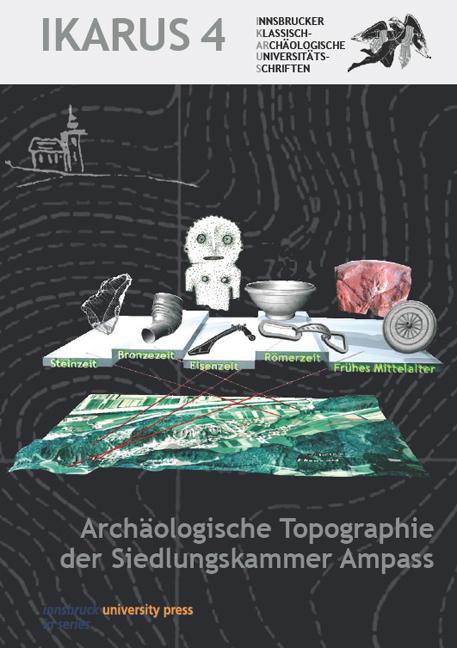 IKARUS 4 - Archäologische Topographie der Siedlungskammer Ampass
