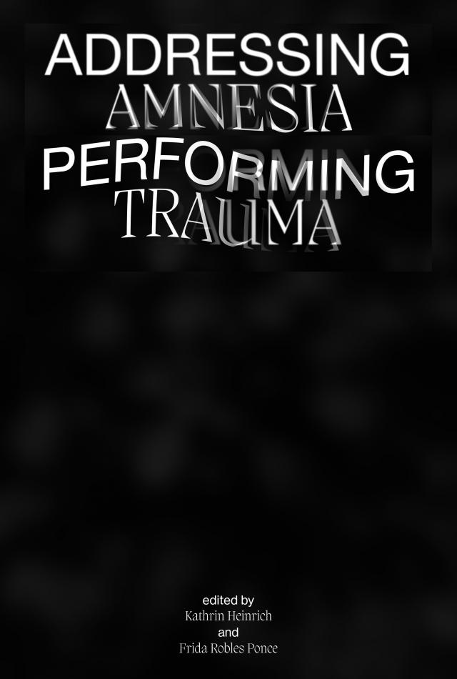 Addressing Amnesia, Performing Trauma
