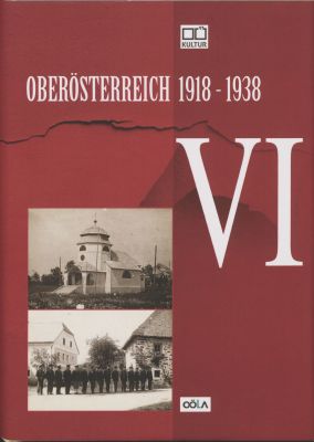 Oberösterreich 1918 - 1938 / Oberösterreich 1918 - 1938 . VI