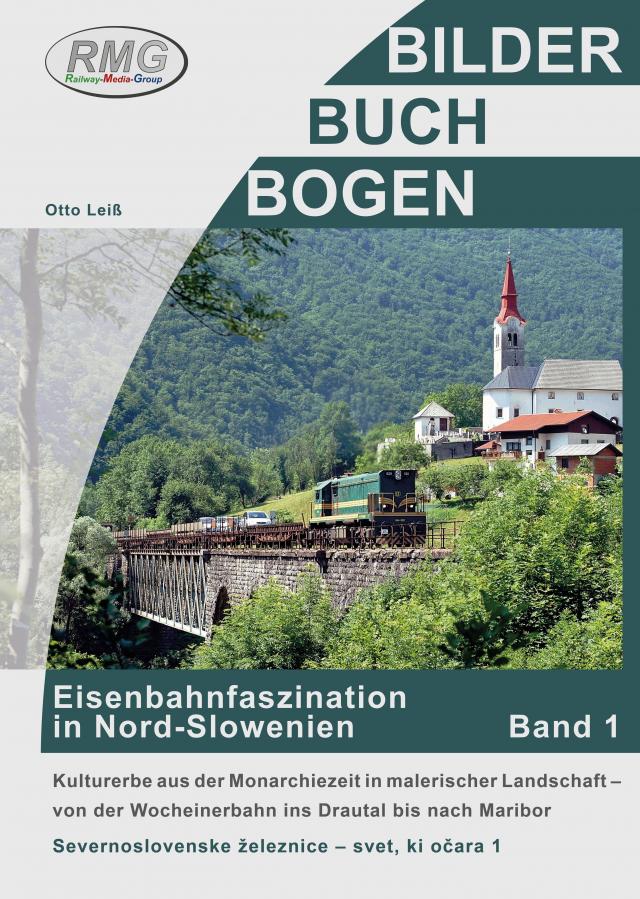 Eisenbahnfaszination in Nord-Slowenien - Band 1