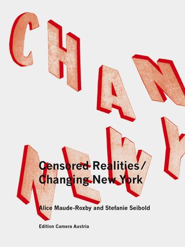 Alice Maude-Roxby, Stefanie Seibold: Changing New York / Censored Realities.