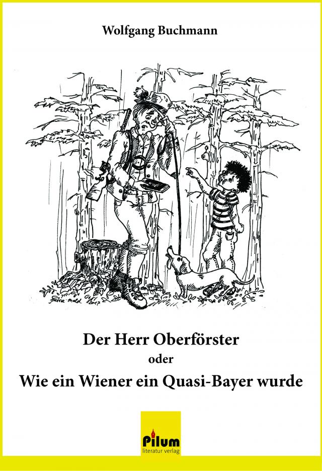 Der Herr Oberförster oder Wie ein Wiener ein Quasi-Bayer wurde