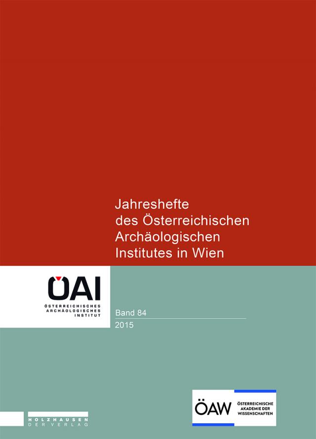 Jahreshefte des Österreichischen Archäologischen Institutes in Wien, Band 84, 2015