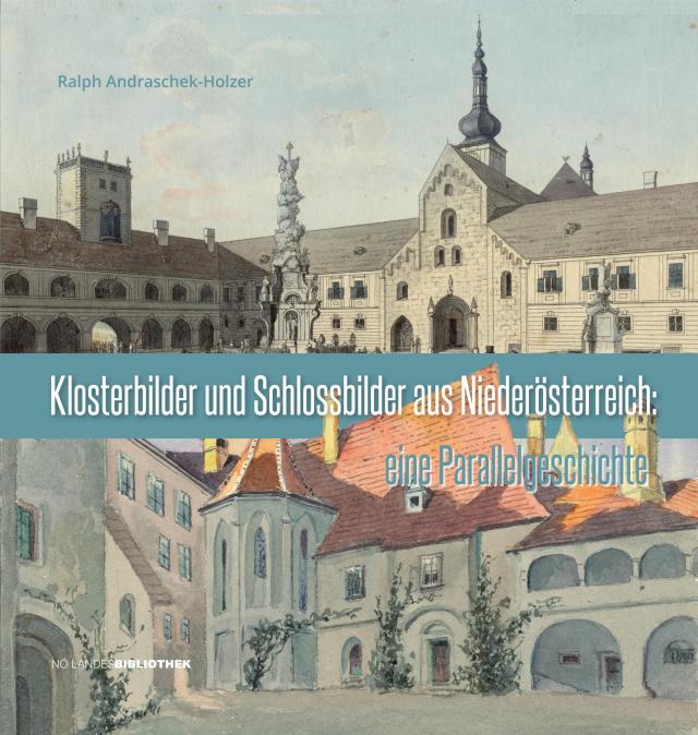 Klosterbilder und Schlossbilder aus Niederösterreich
