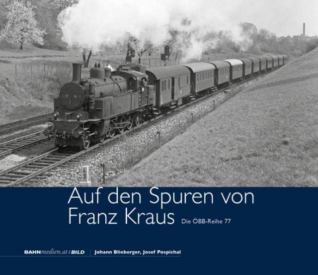 Auf den Spuren von Franz Kraus – Die ÖBB-Reihe 77