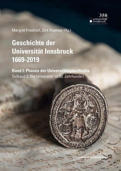 Geschichte der Universität Innsbruck 1669-2019 Band I: Phasen der Universitätsgeschichte