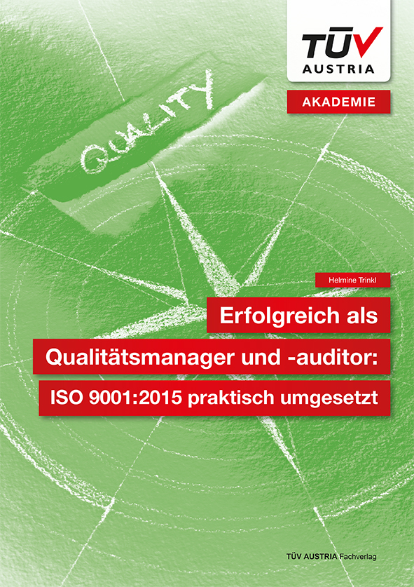 Erfolgreich als Qualitätsmanager und -auditor: ISO 9001:2015 praktisch umgesetzt