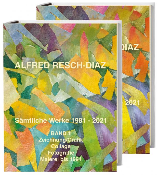Alfred Resch-Díaz. Sämtliche Werke 1981 – 2021
