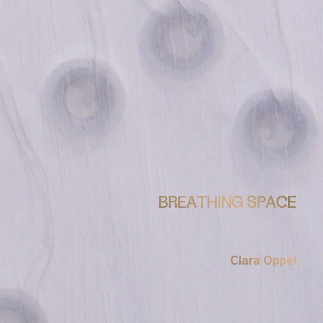 Clara Oppel – BREATHING SPACE