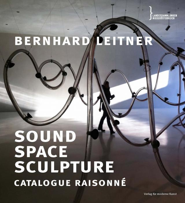 Bernhard Leitner. Sound Space Sculpture. Catalogue raisonné
