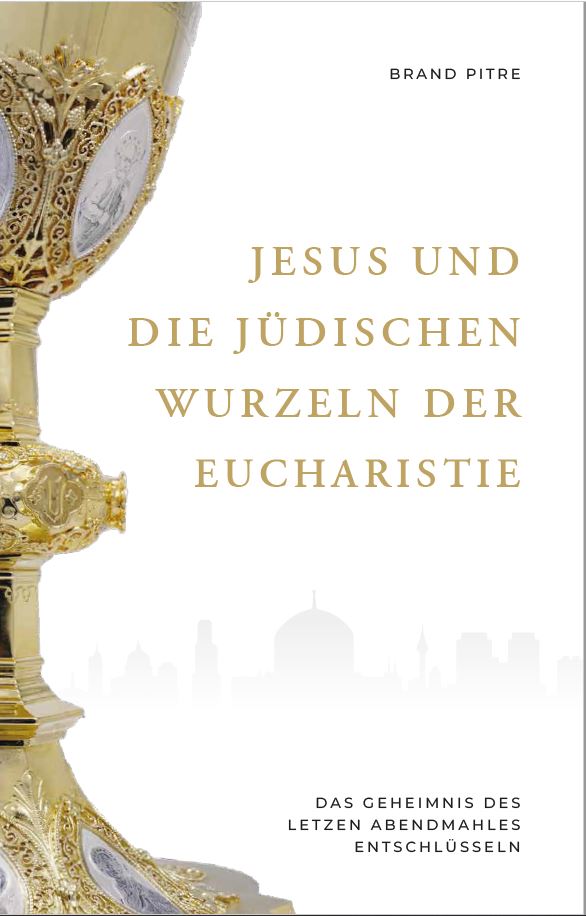 Jesus und die jüdischen Wurzeln der Eucharistie
