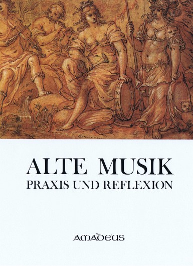 Basler Jahrbuch für Historische Musikpraxis / Alte Musik - Praxis und Reflexion