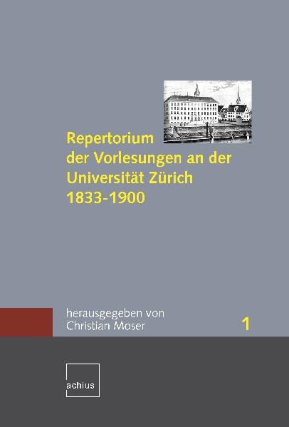 Repertorium der Vorlesungen an der Universität Zürich 1833-1900