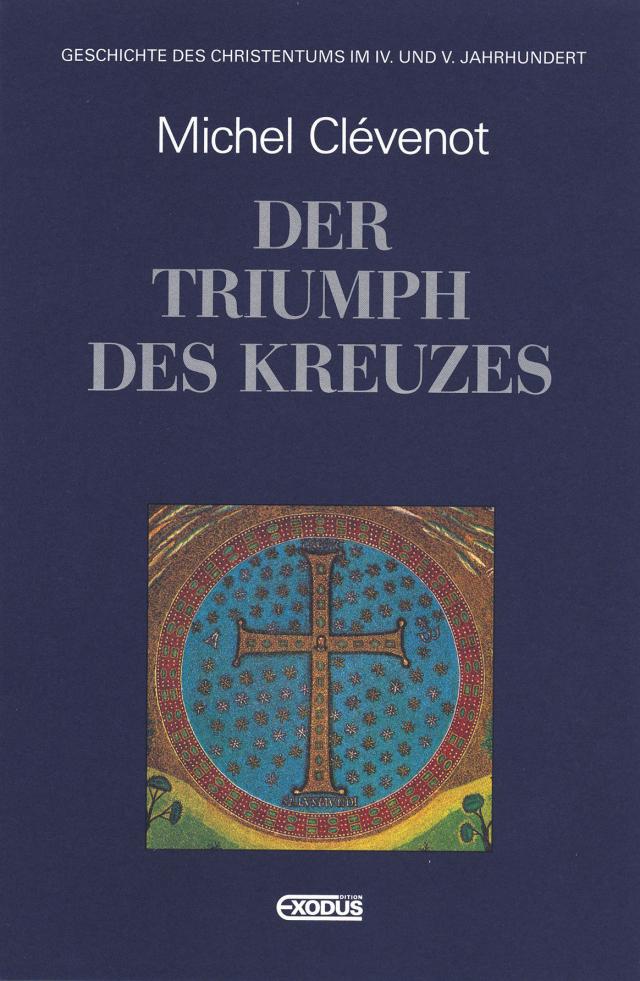 Geschichte des Christentums / Der Triumph des Kreuzes