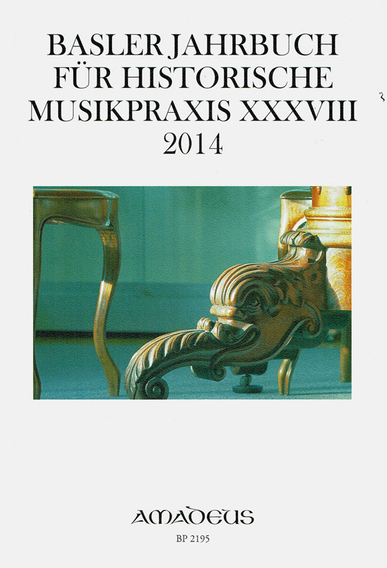 Basler Jahrbuch für Historische Musikpraxis / Basler Jahrbuch für Historische Musikpraxis XXXVIII · 2014