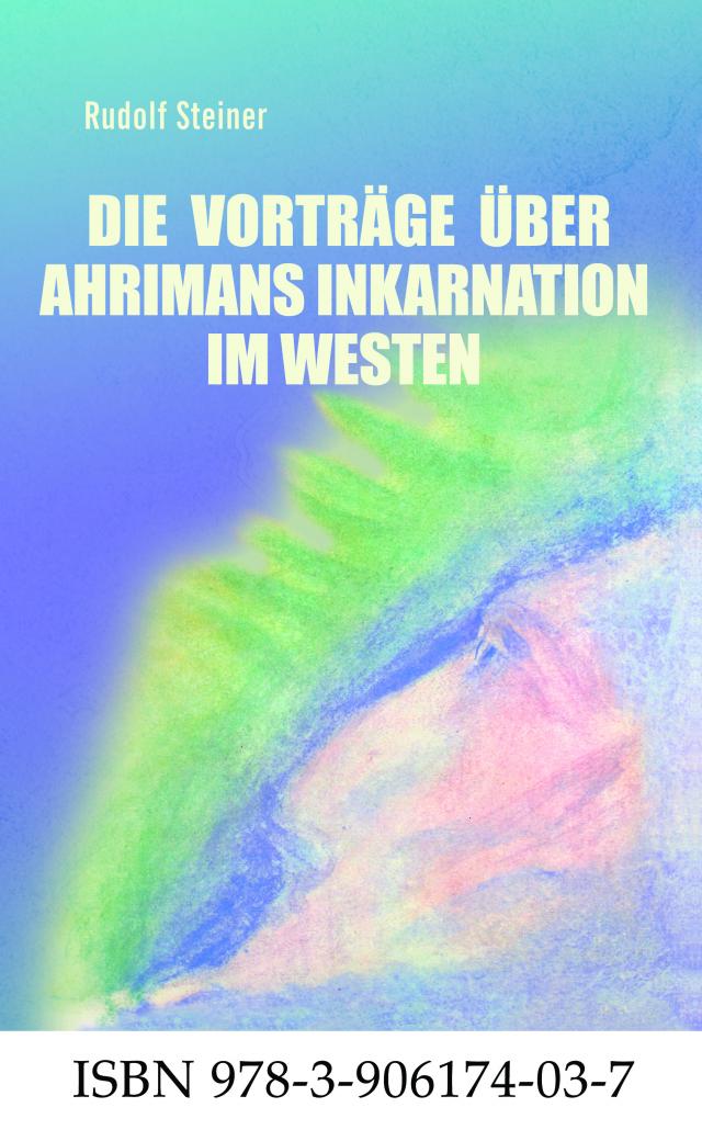 Die Vorträge über Ahrimans Inkarnation im Westen aus dem Jahre 1919