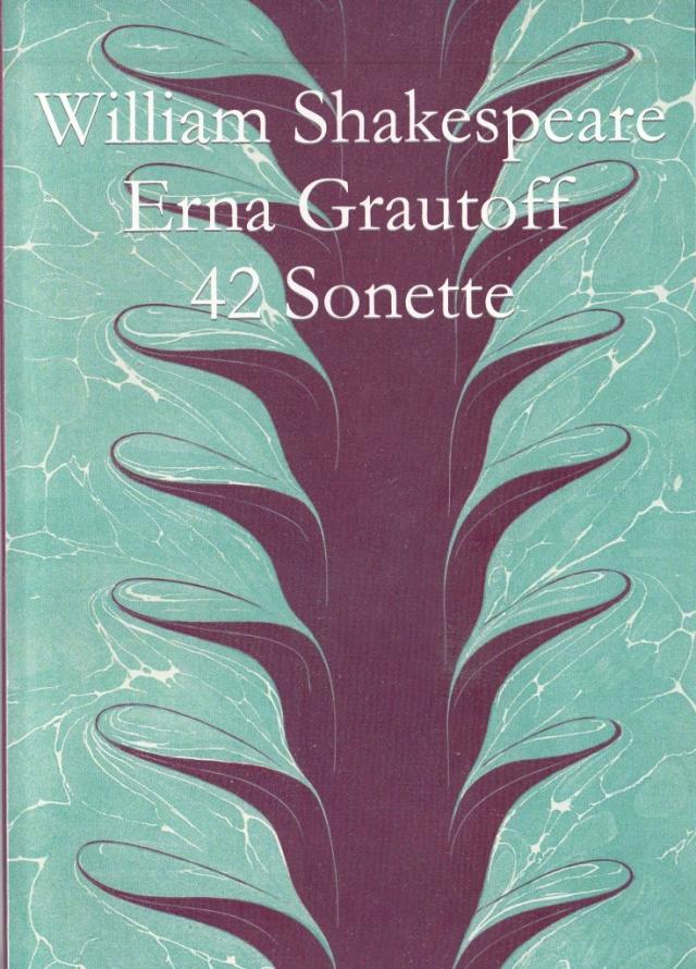 William Shakespeare Forty-two Sonnets Zweiundvierzig Sonette übersetzt von Erna Grautoff