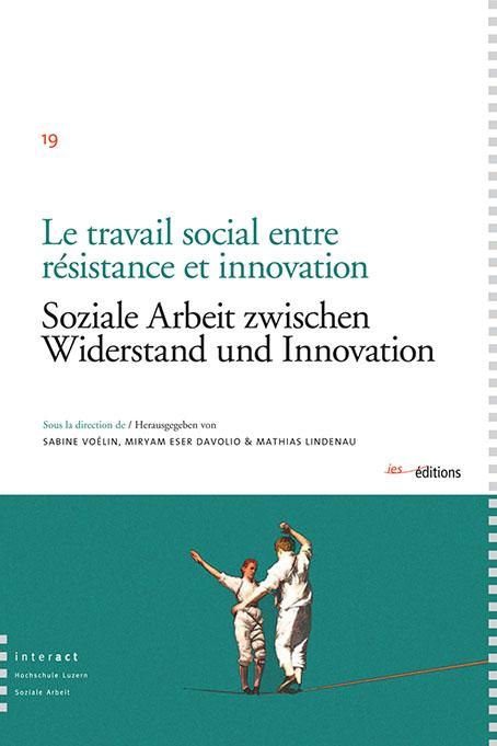 Soziale Arbeit zwischen Widerstand und Innovation