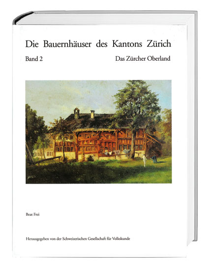 Die Bauernhäuser des Kantons Zürich. Bände 1 bis 3 / Die Bauernhäuser des Kantons Zürich