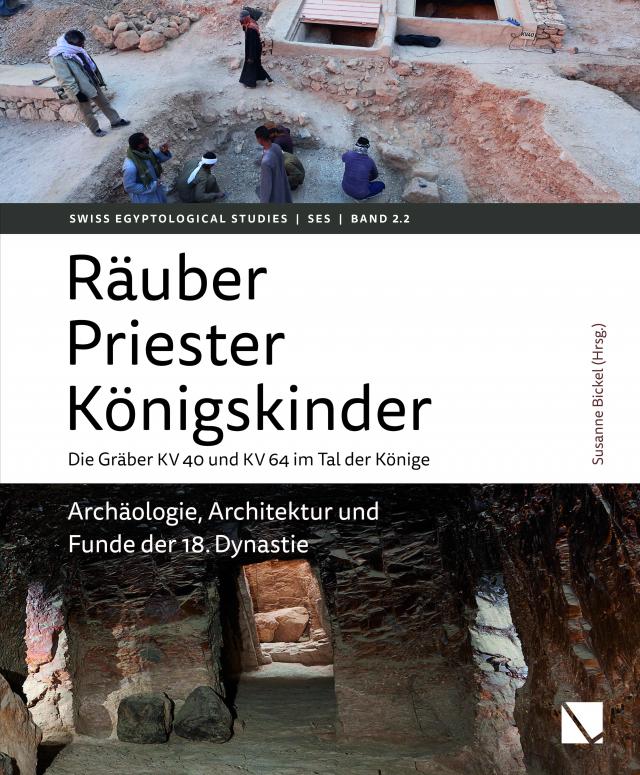 Räuber – Priester – Königskinder. Die Gräber KV 40 und KV 64 im Tal der Könige.