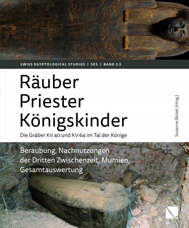 Räuber – Priester – Königskinder. Die Gräber KV 40 und KV 64 im Tal der Könige.