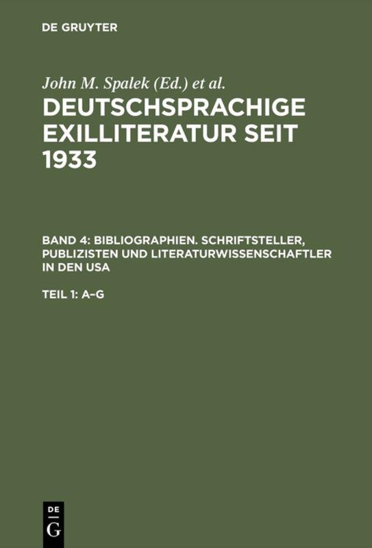 Deutschsprachige Exilliteratur seit 1933 / Bibliographien. Schriftsteller, Publizisten und Literaturwissenschaftler in den USA