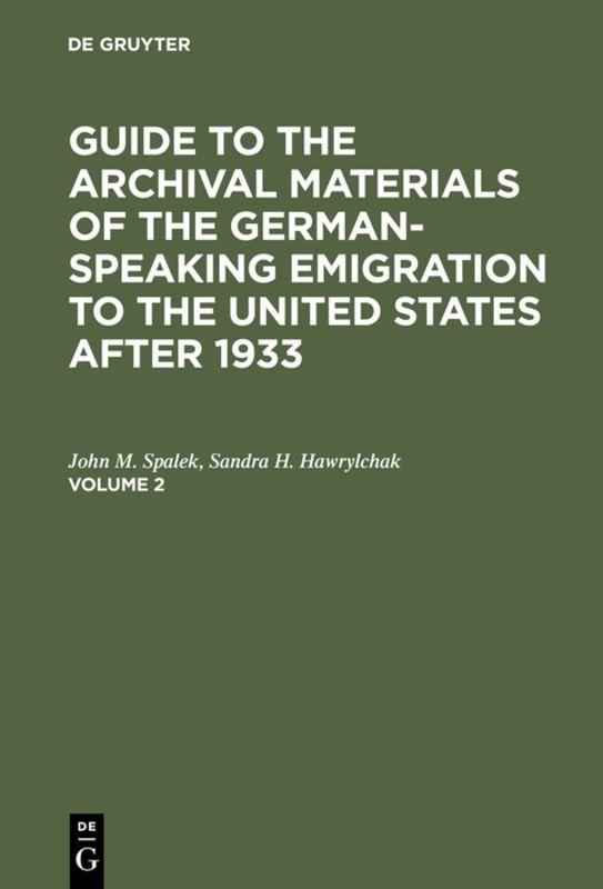 Guide to the Archival Materials of the German-speaking Emigration... / Guide to the Archival Materials of the German-speaking Emigration.... Volume 2