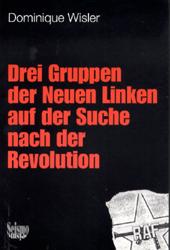 Drei Gruppen der Neuen Linken auf der Suche nach der Revolution