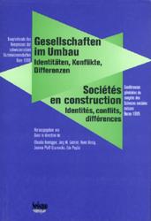 Gesellschaften im Umbau - Identitäten, Konflikte, Differenzen /Société en Construction - Identités, conflits, différences