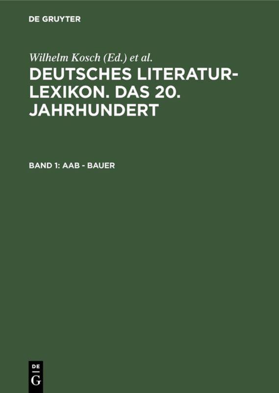 Deutsches Literatur-Lexikon. Das 20. Jahrhundert / Aab - Bauer