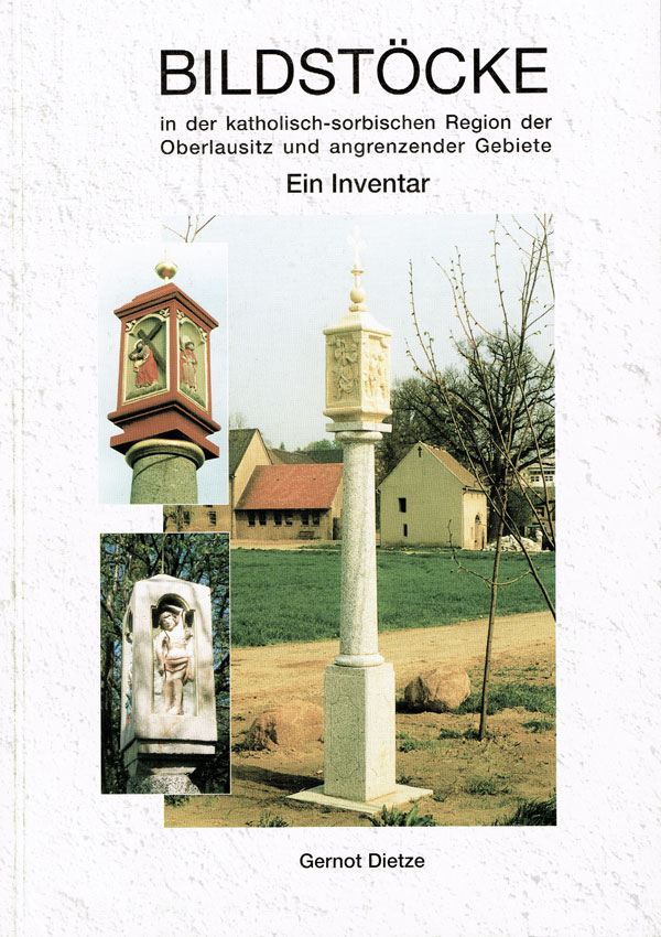 Bildstöcke in der katholisch-sorbischen Region der Oberlausitz und angrenzender Gebiete - Ein Inventar