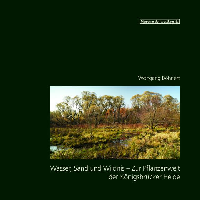 Wasser, Sand und Wildnis - Zur Pflanzenwelt der Königsbrücker Heide