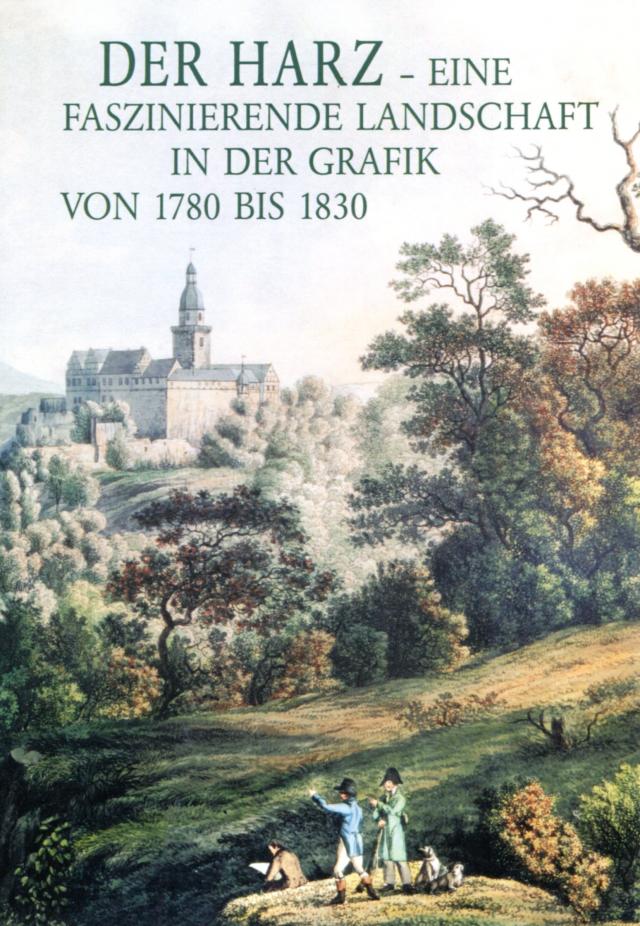Der Harz - eine faszinierende Landschaft in der Grafik von 1780-1830