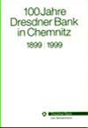 100 Jahre Dresdner Bank in Chemnitz 1899-1999