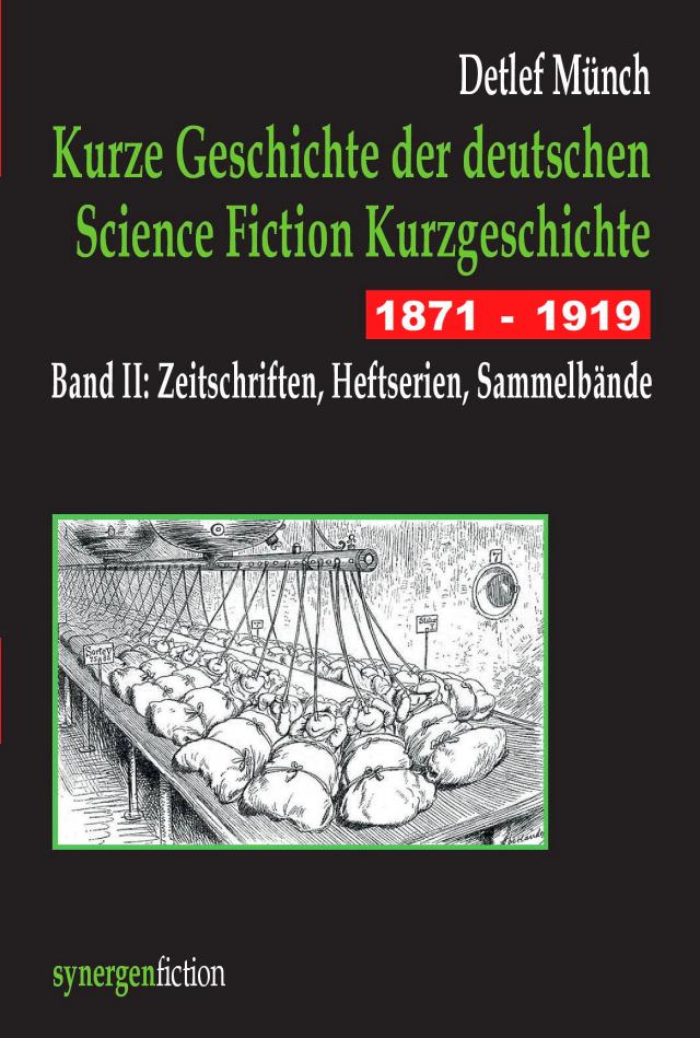 Kurze Geschichte der deutschen Science Fiction Kurzgeschichte 1871 - 1919 Band II